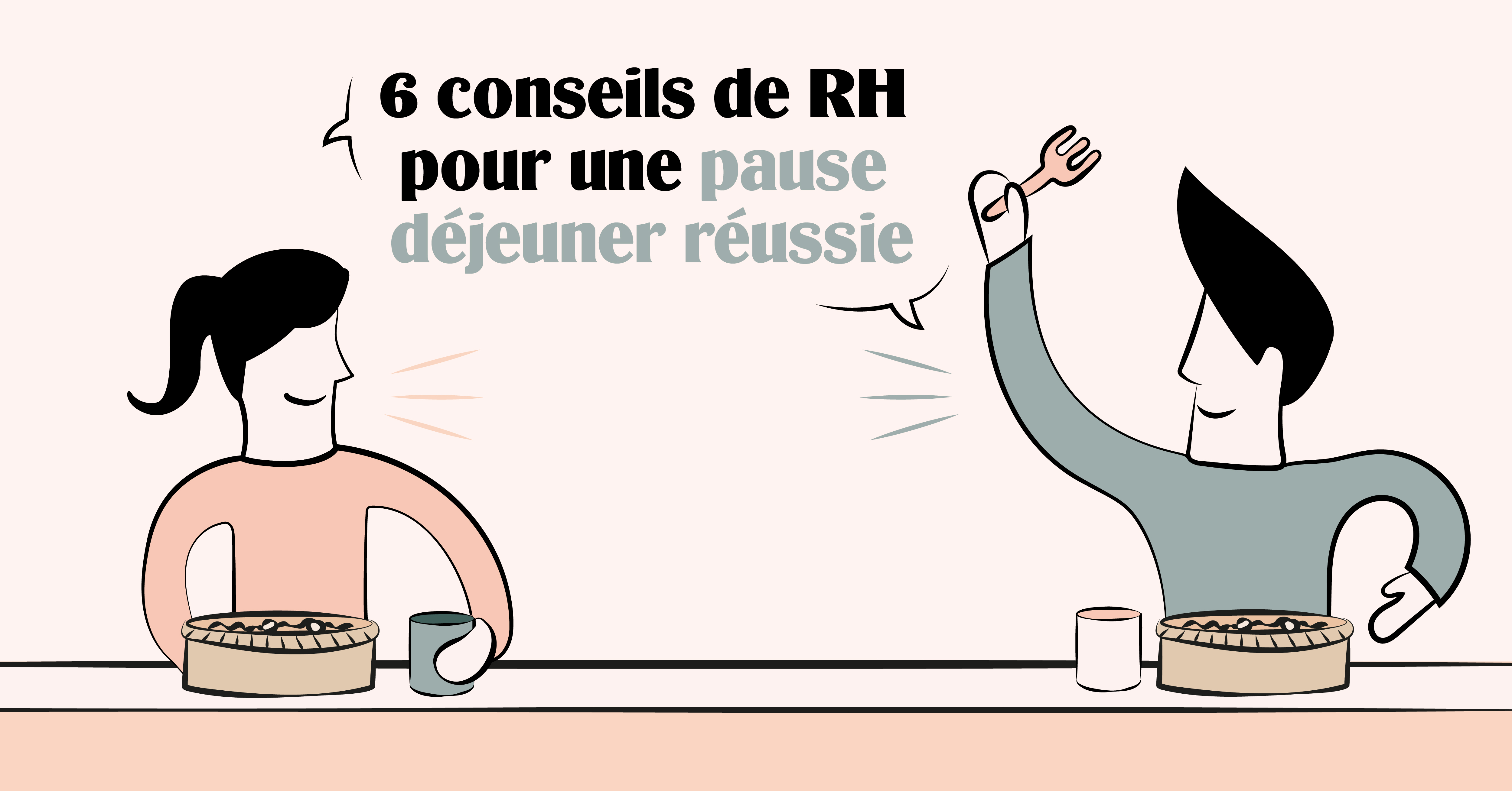 6 conseils RH pour une pause-déjeuner réussie