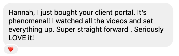 Message from a designer about the Seamless Studio Hub: "Hannah, I just bought your client portal. It's phenomenal! I watched all the videos and set everything up. Super straight forward. Seriously LOVE it!"