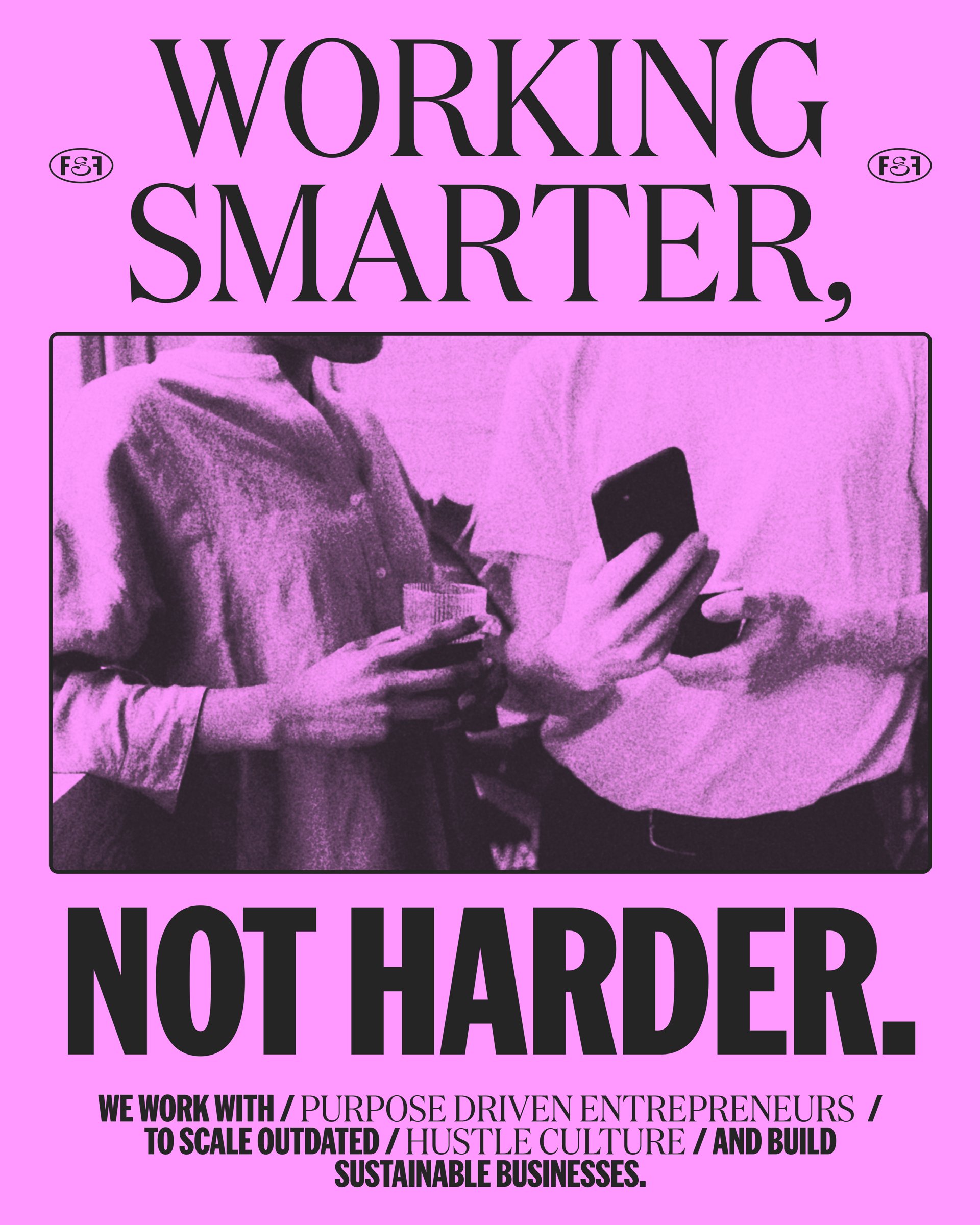 Found & Flourish 'Working Smarter, Not Harder' magenta poster pairing a duotone founder photo with bold activist brand copy