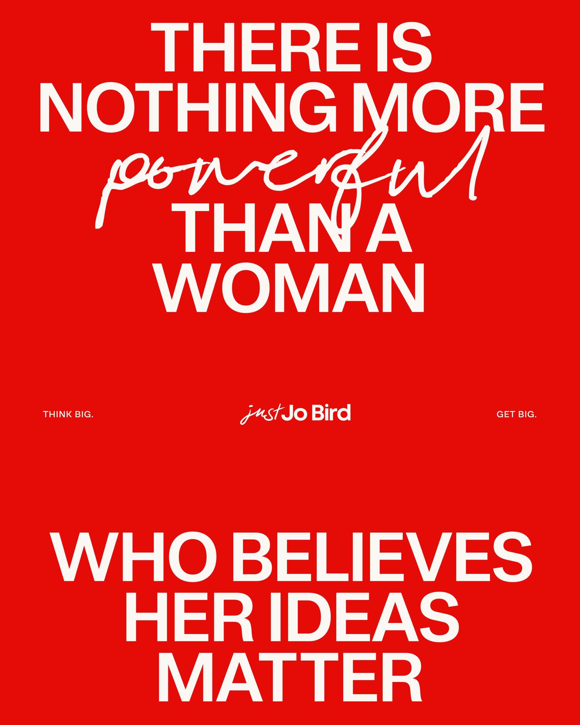 Jo Bird red typography slide reading there is nothing more powerful than a woman who believes her ideas matter