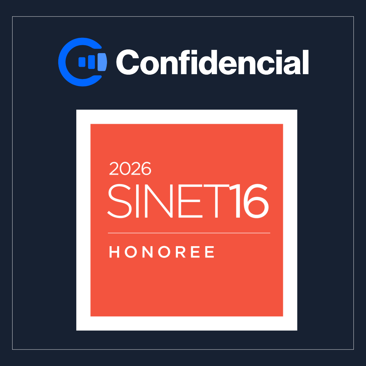 Confidencial Named a 2026 SINET16 Honoree for Its Innovative Approach to Sensitive Data Protection