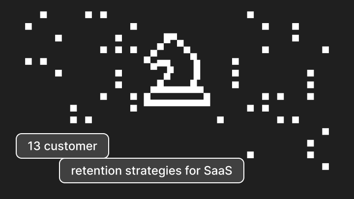 13 Customer Retention Strategies for SaaS