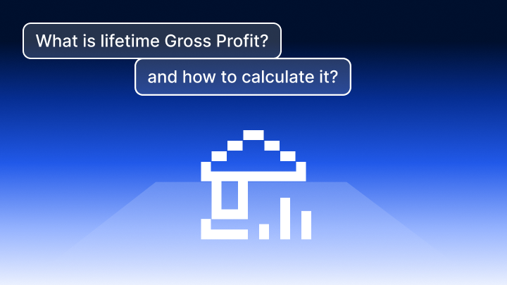 Lifetime Gross Profit (LTGP)