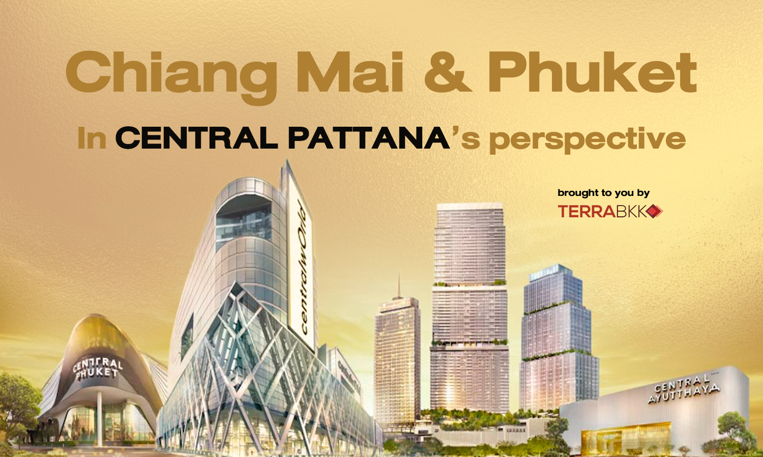 Chiang Mai & Phuket in CENTRAL PATTANA’s Perspective