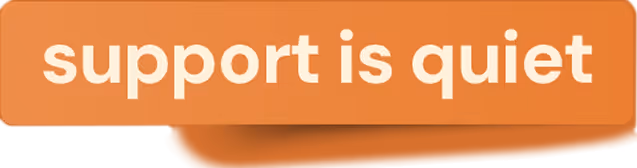 Orange button with white text reading support is quiet.