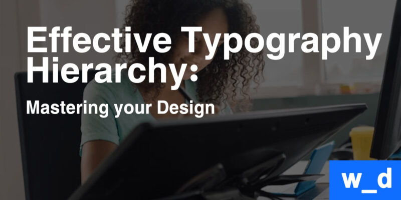Effective Typography Hierarchy Mastering you Design