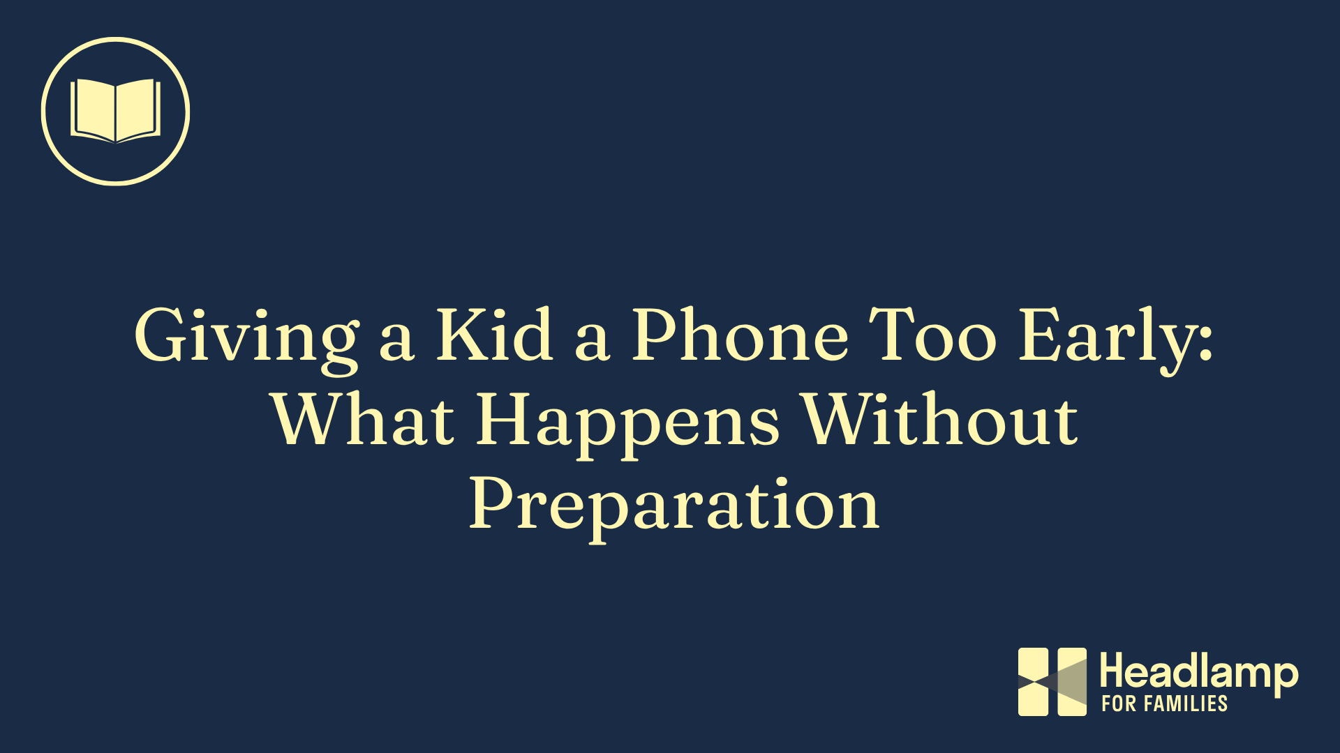 Giving a Kid a Phone Too Early: What Happens Without Preparation