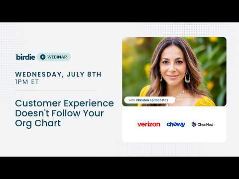 Customer Experience Doesn't Follow Your Org Chart — Birdie webinar