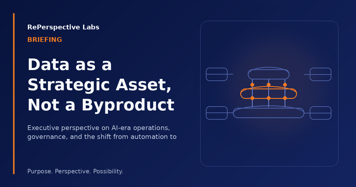 Data as a Strategic Asset, Not a Byproduct