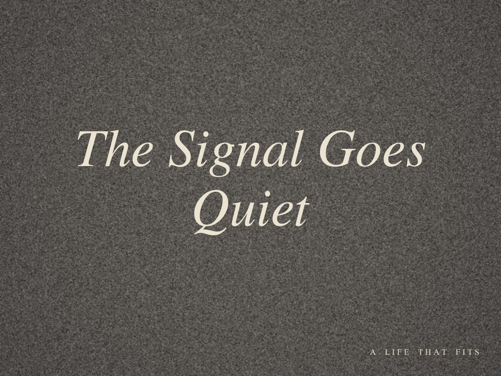 The Signal Goes Quiet