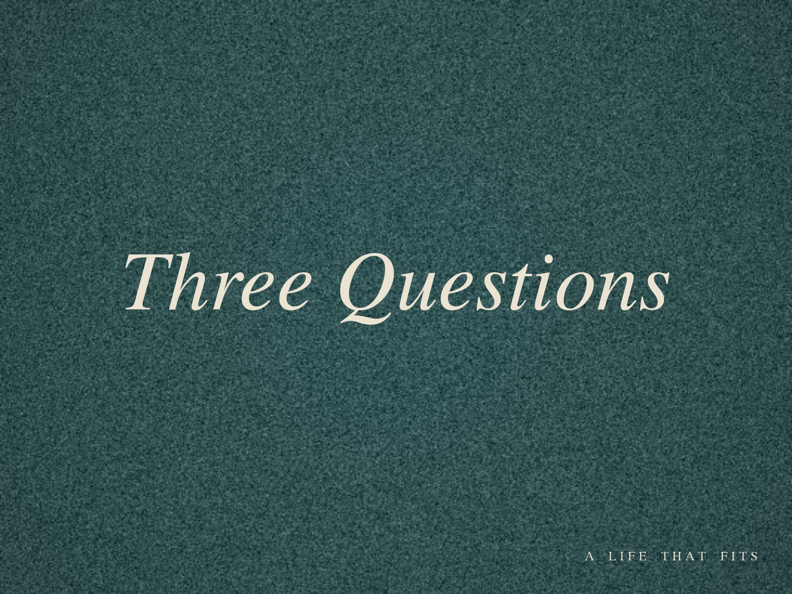 Three Questions