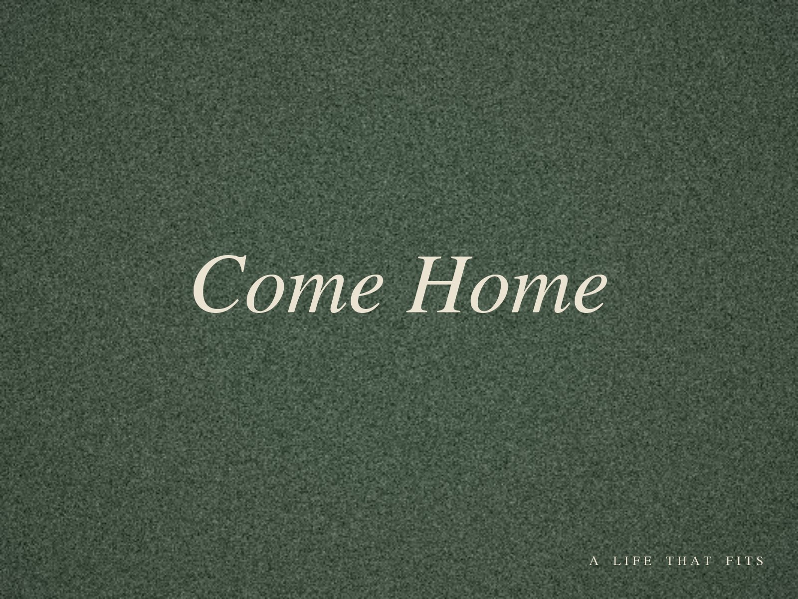 Come Home