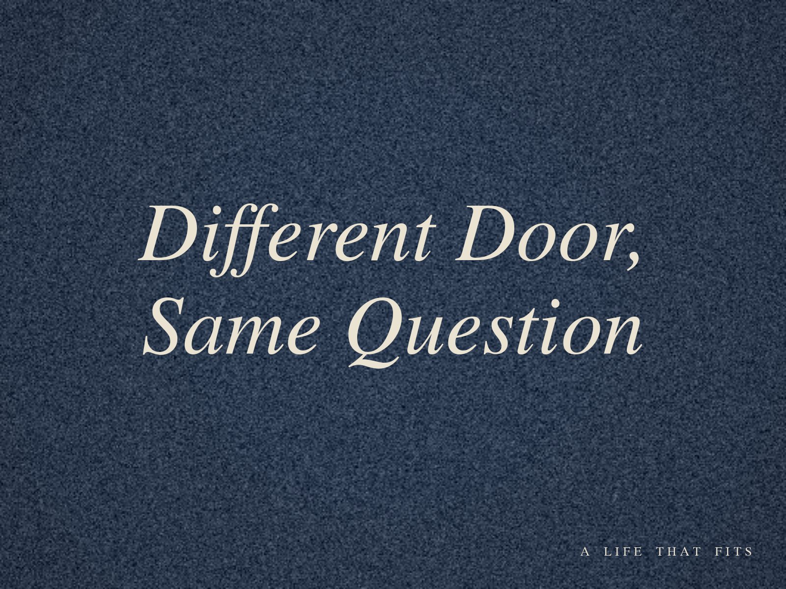 Different Door, Same Question