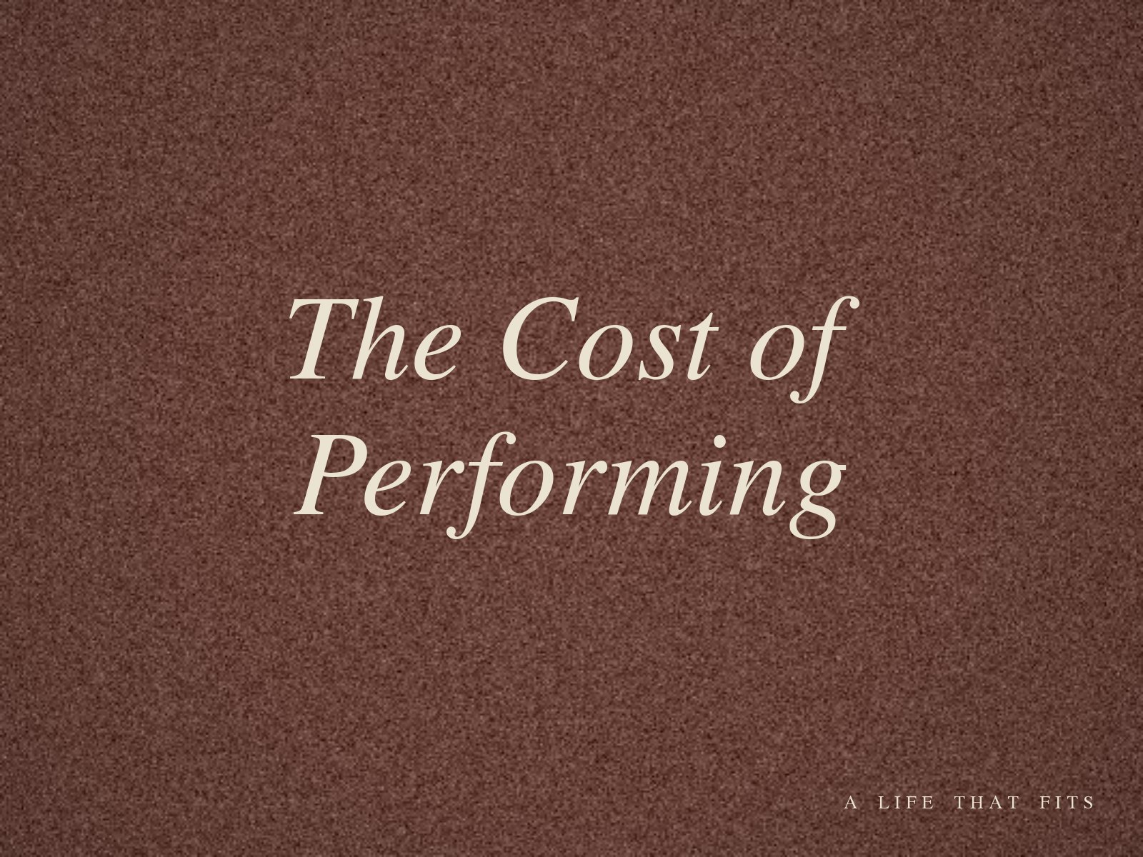 The Cost of Performing