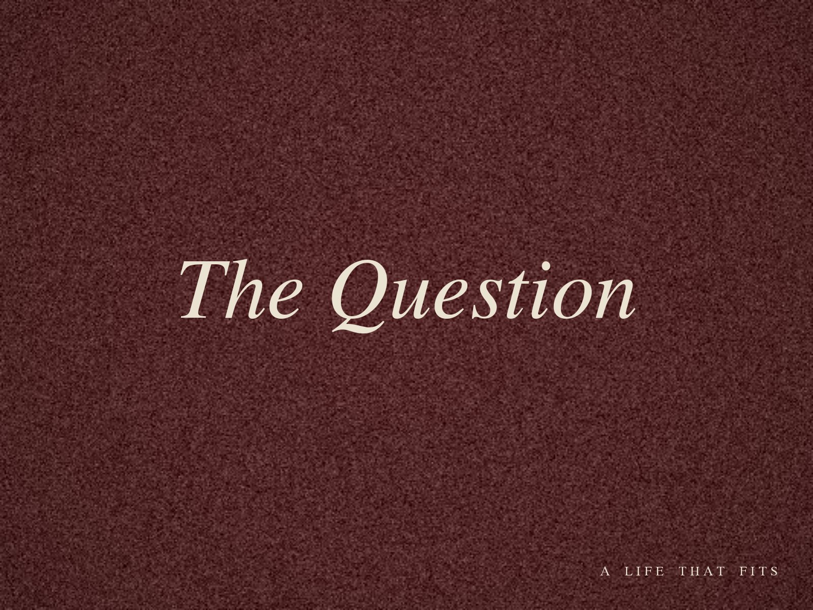 The Question