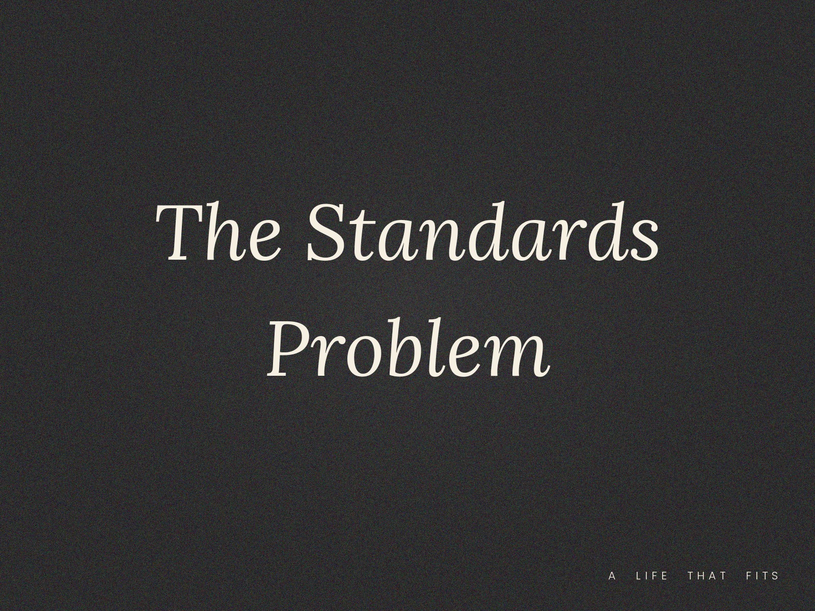 The Standards Problem