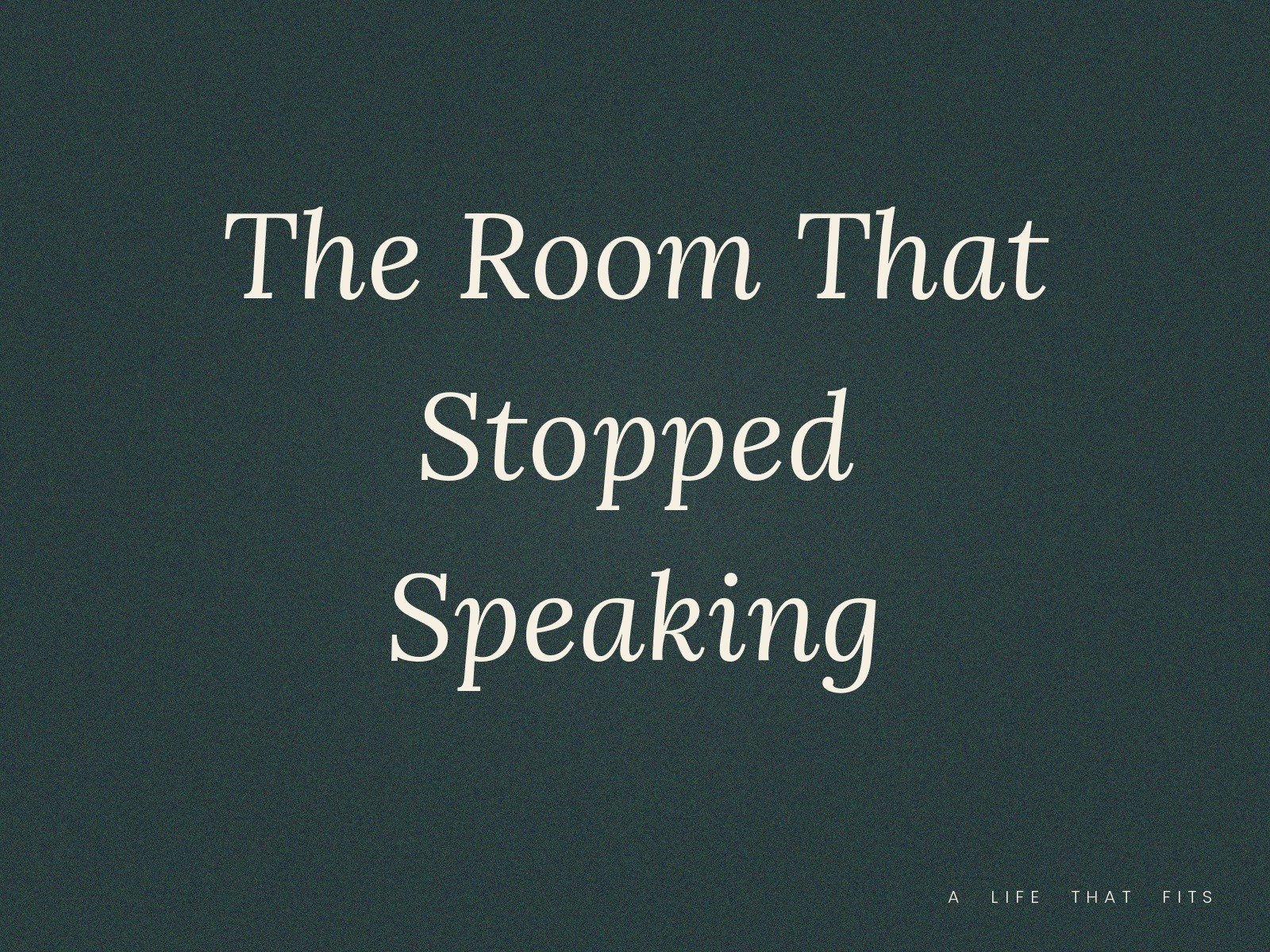 The Room That Stopped Speaking