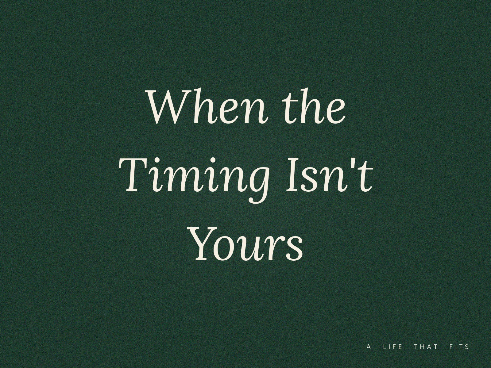 When the Timing Isn't Yours