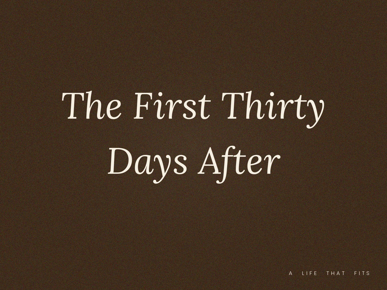 The First Thirty Days After