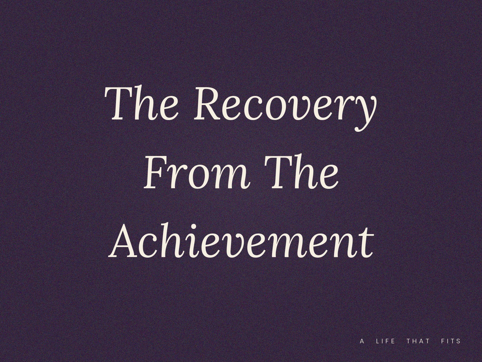 The Recovery From The Achievement
