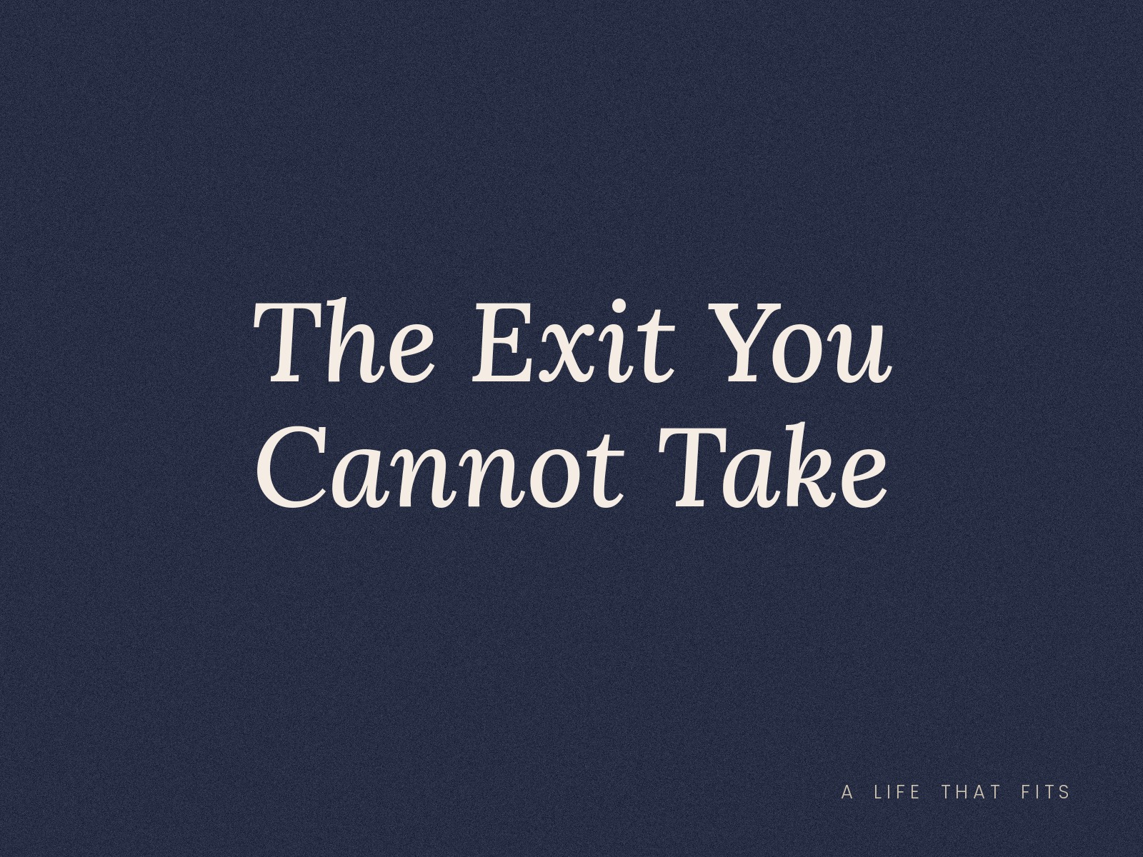 The Exit You Cannot Take