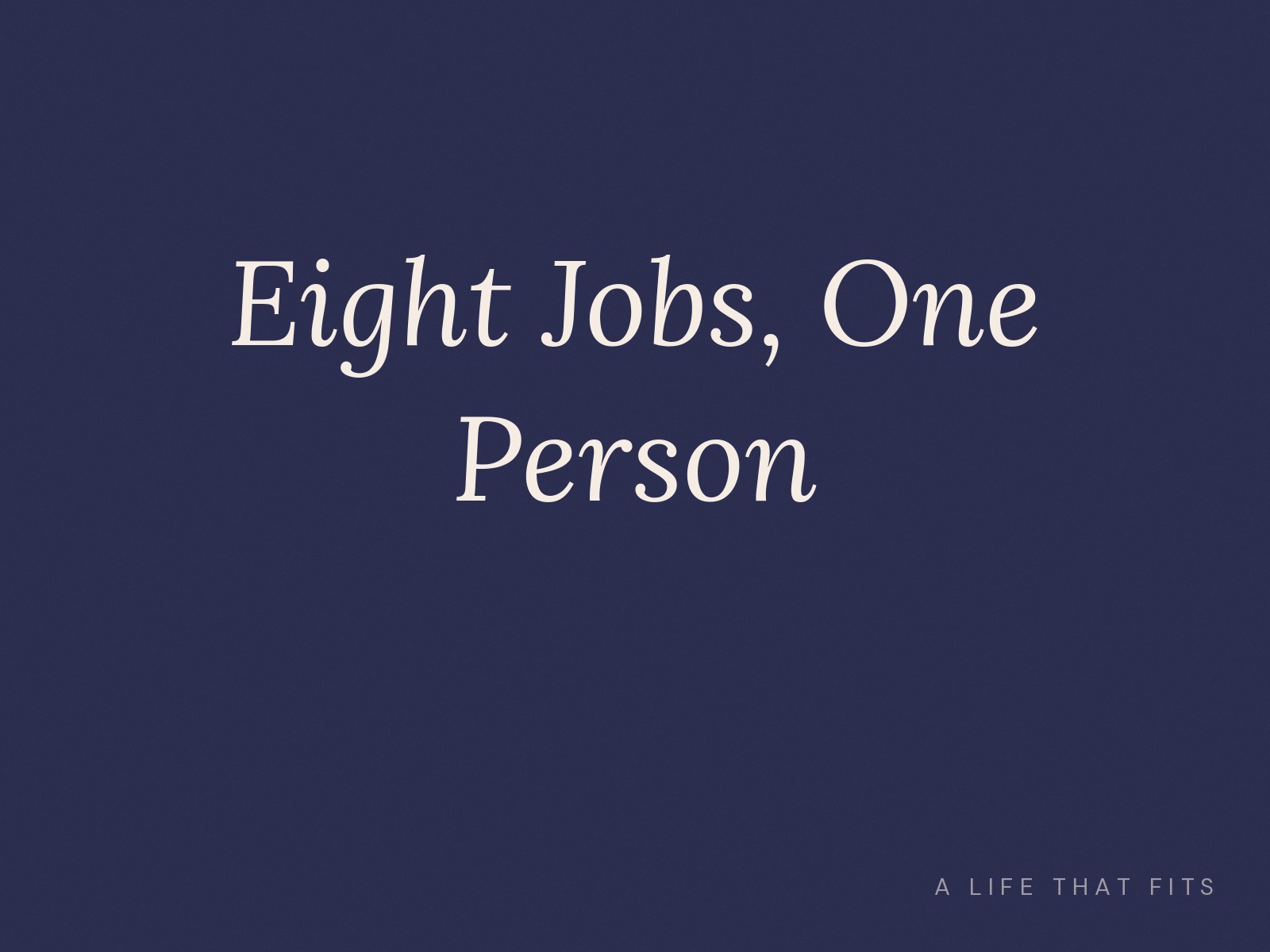 Eight Jobs, One Person