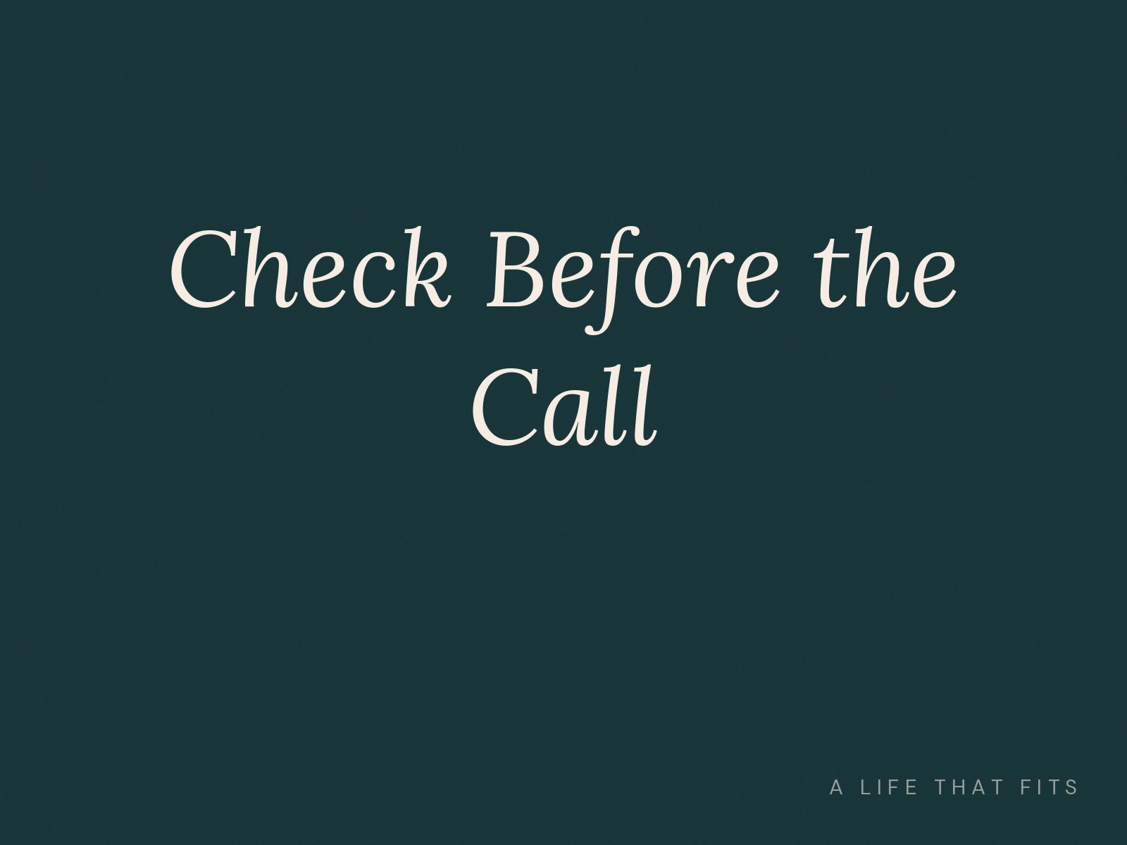 Check Before the Call