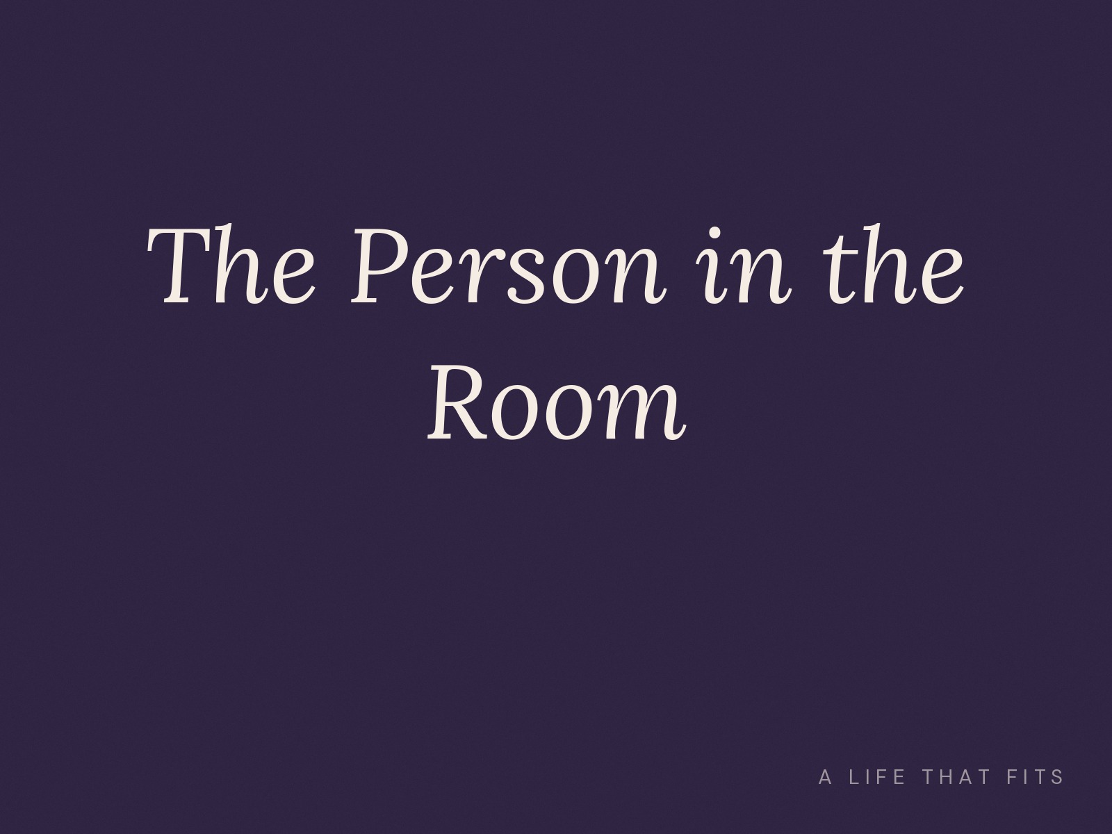 The Person in the Room