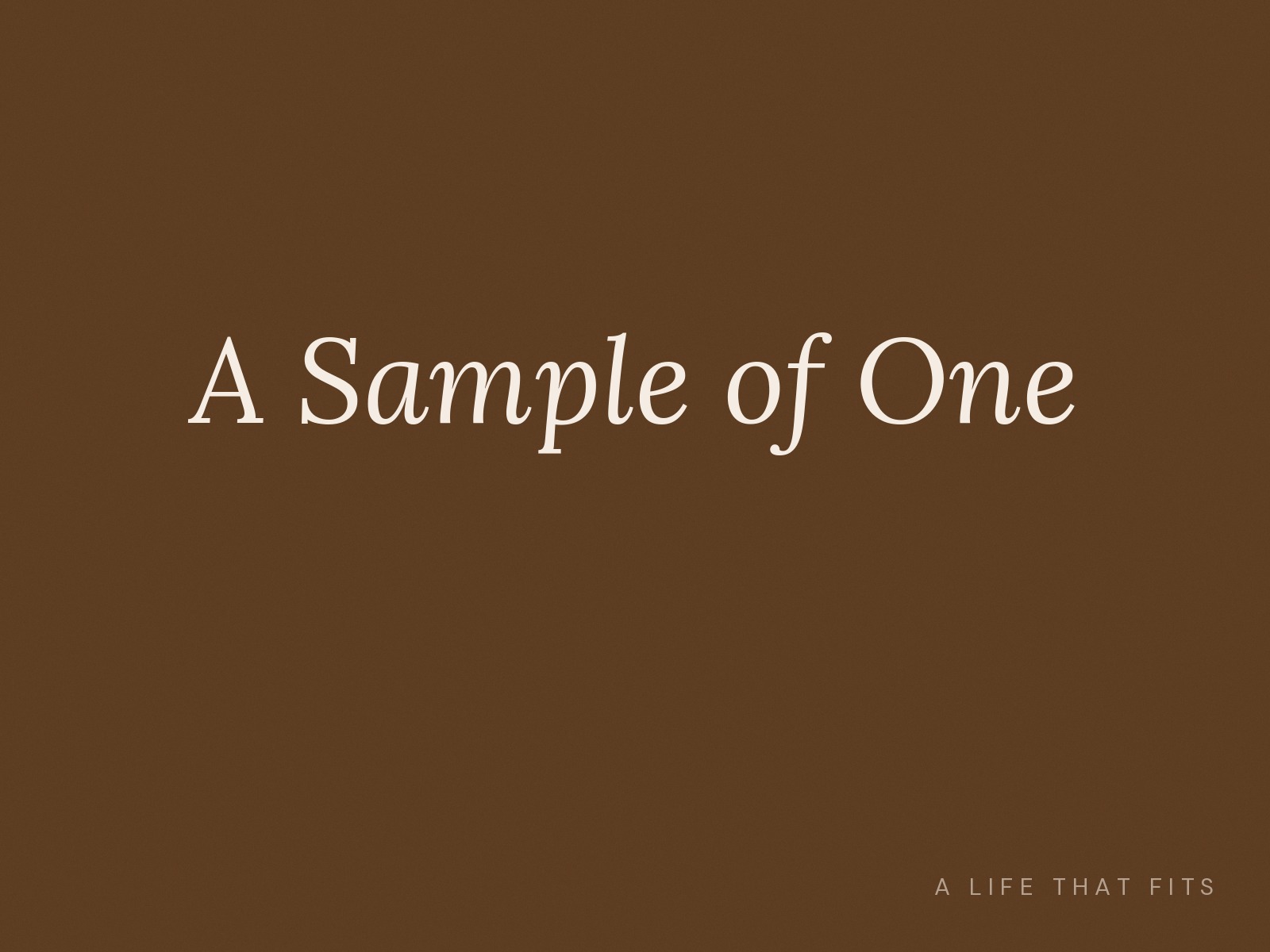 A Sample of One