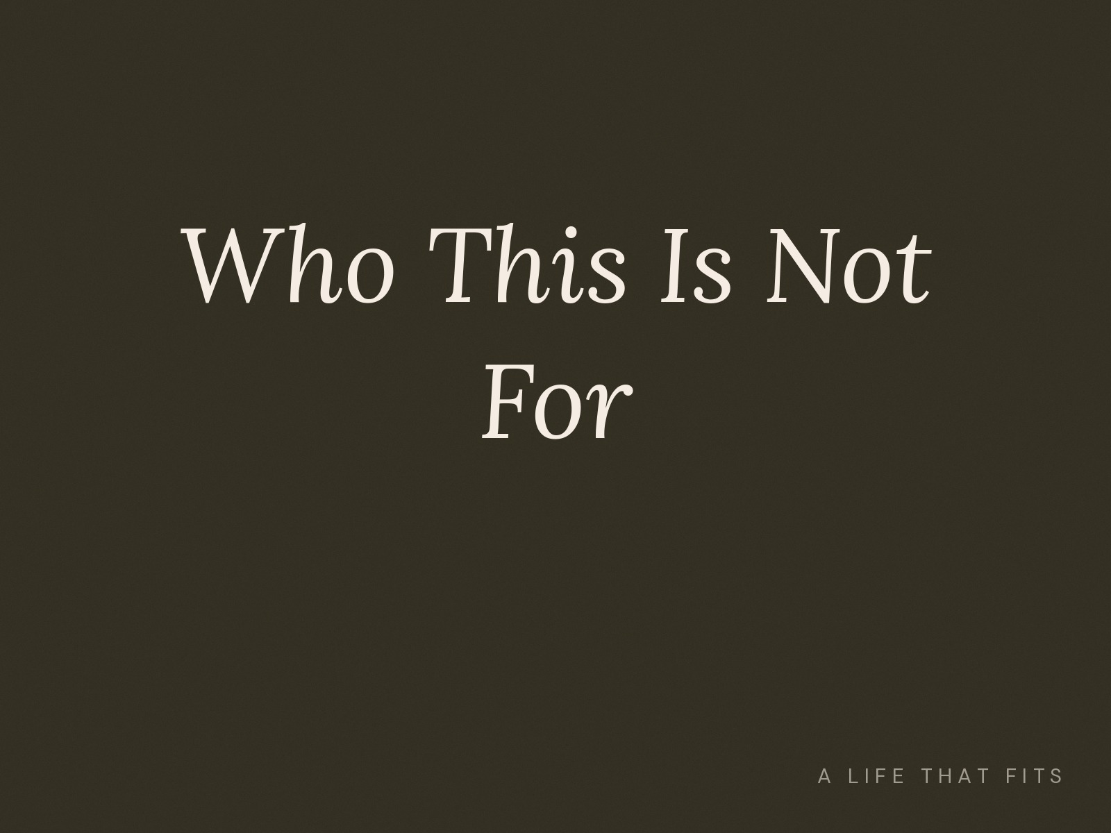 Who This Is Not For