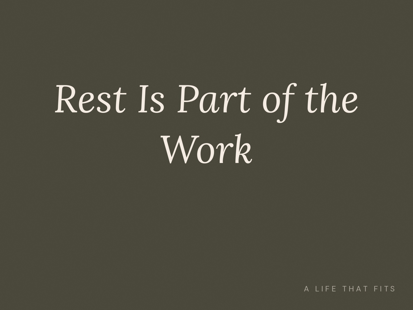 Rest Is Part of the Work