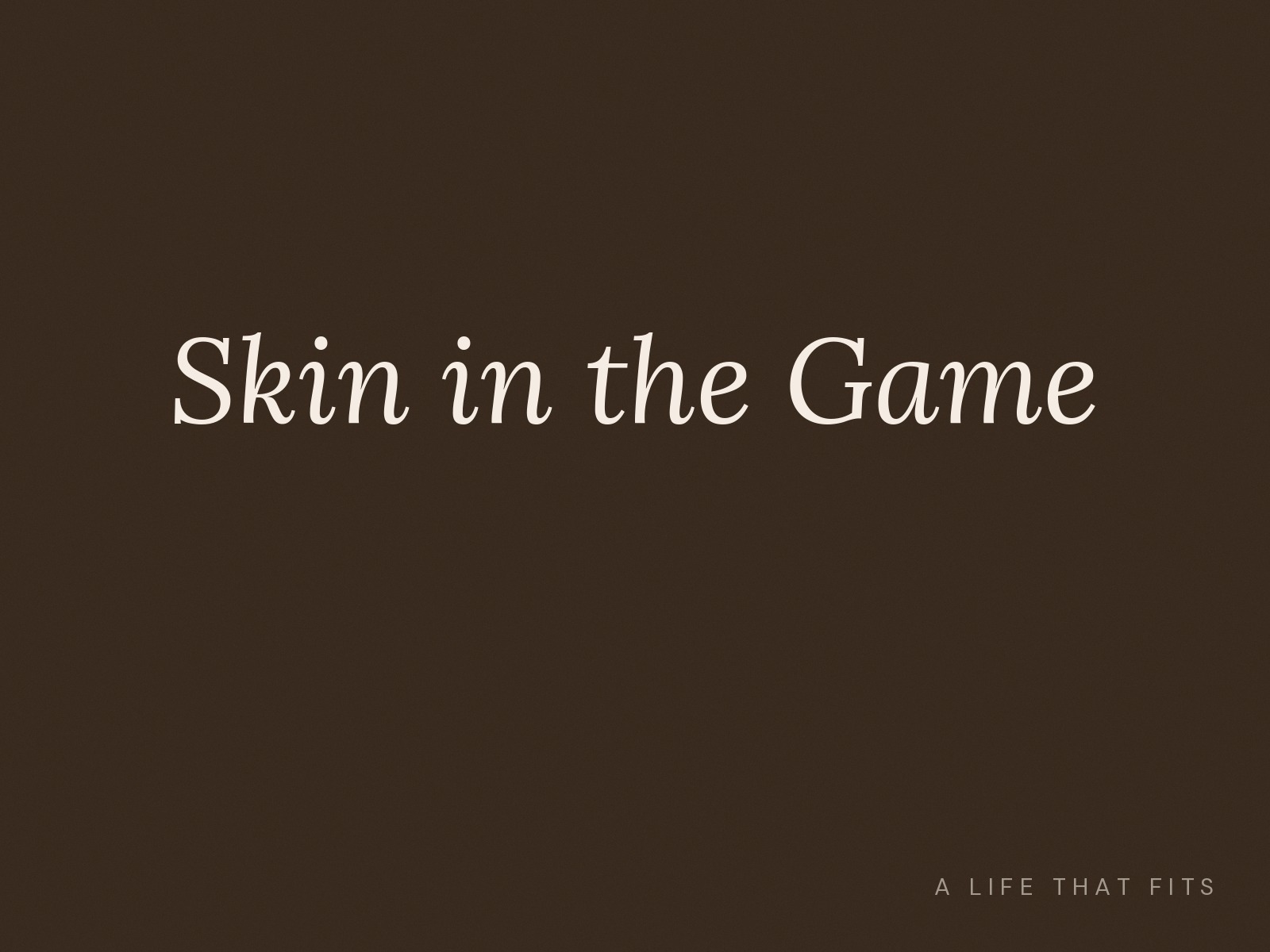 Skin in the Game
