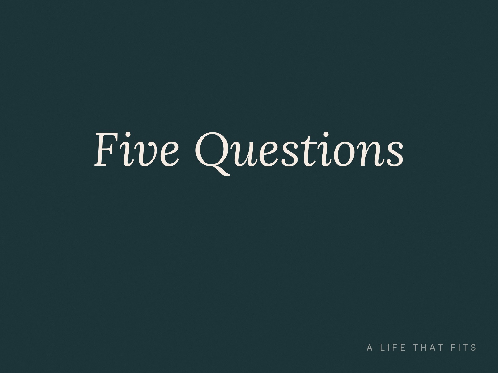 Five Questions