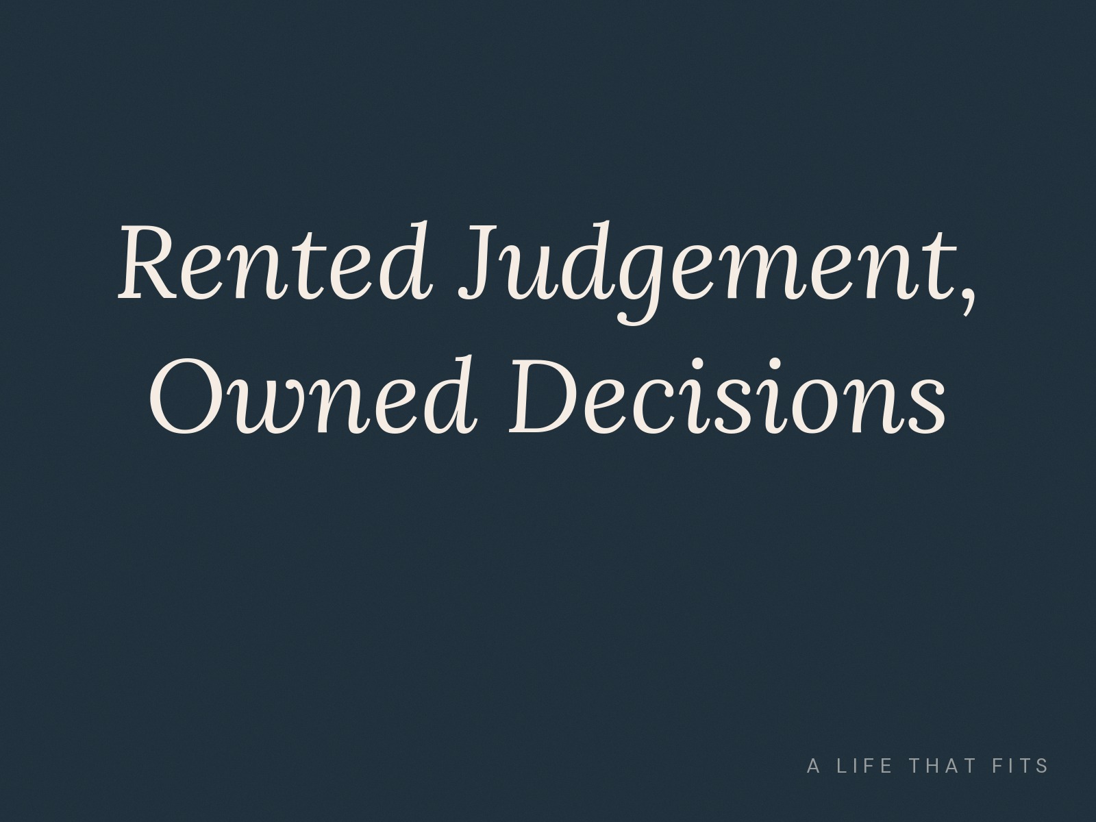 Rented Judgement, Owned Decisions