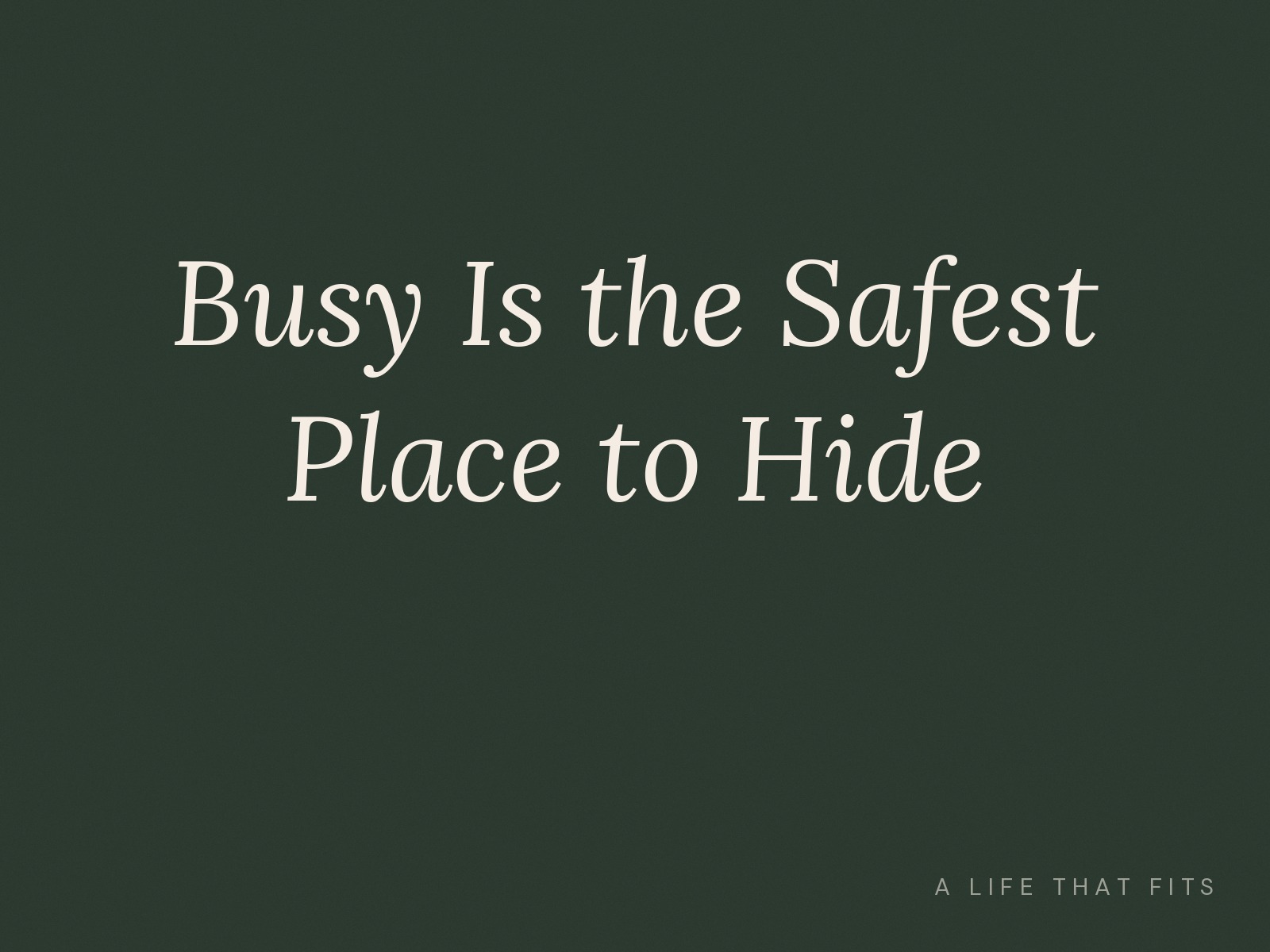 Busy Is the Safest Place to Hide