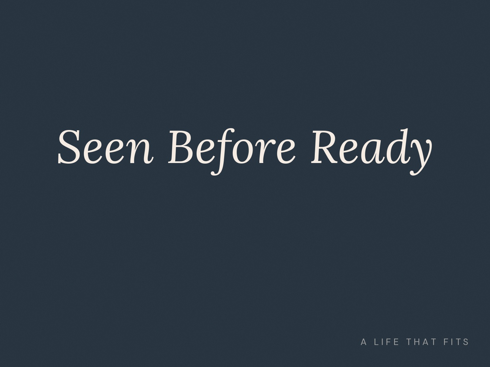 Seen Before Ready