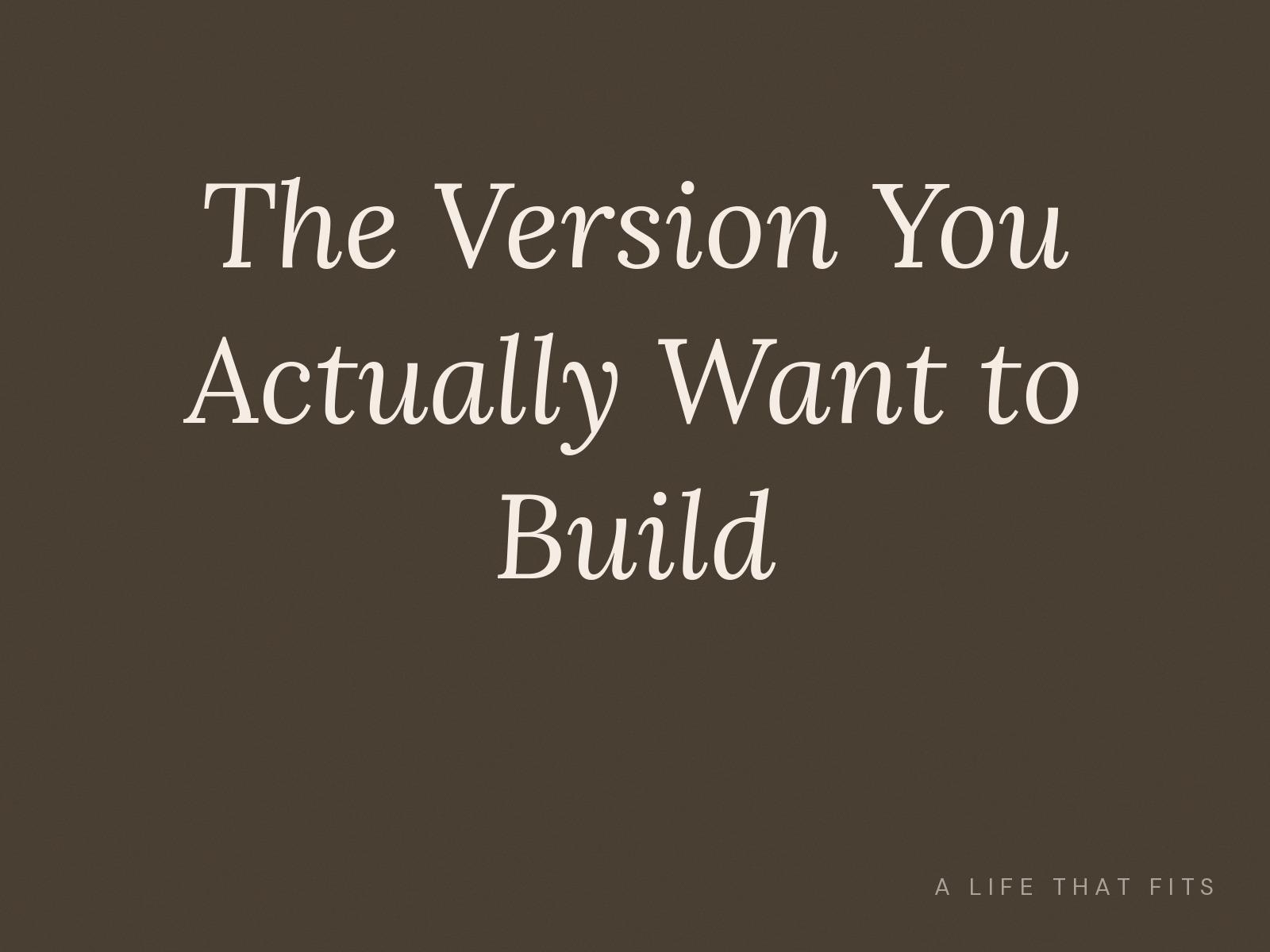 The Version You Actually Want to Build