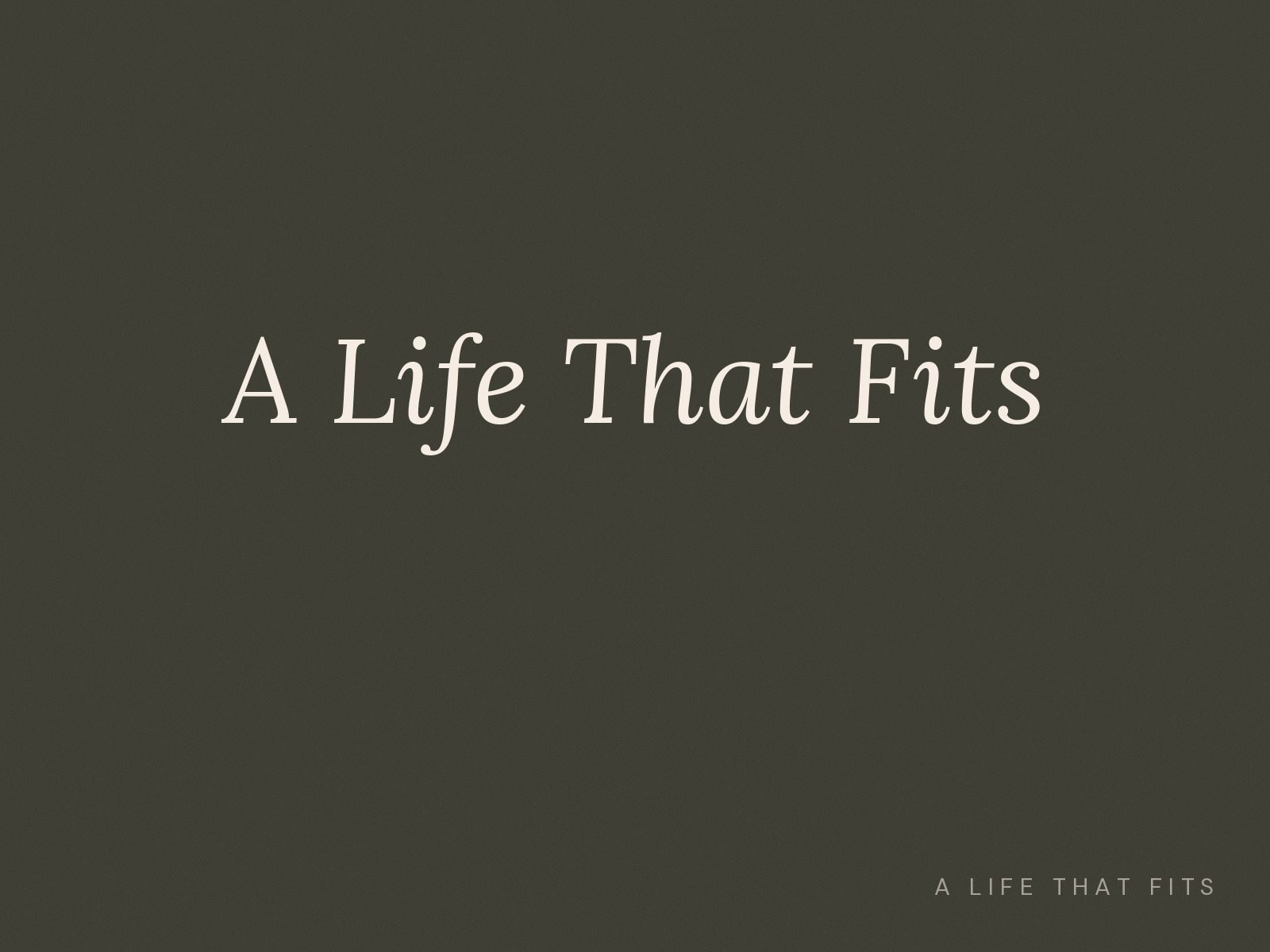 A Life That Fits