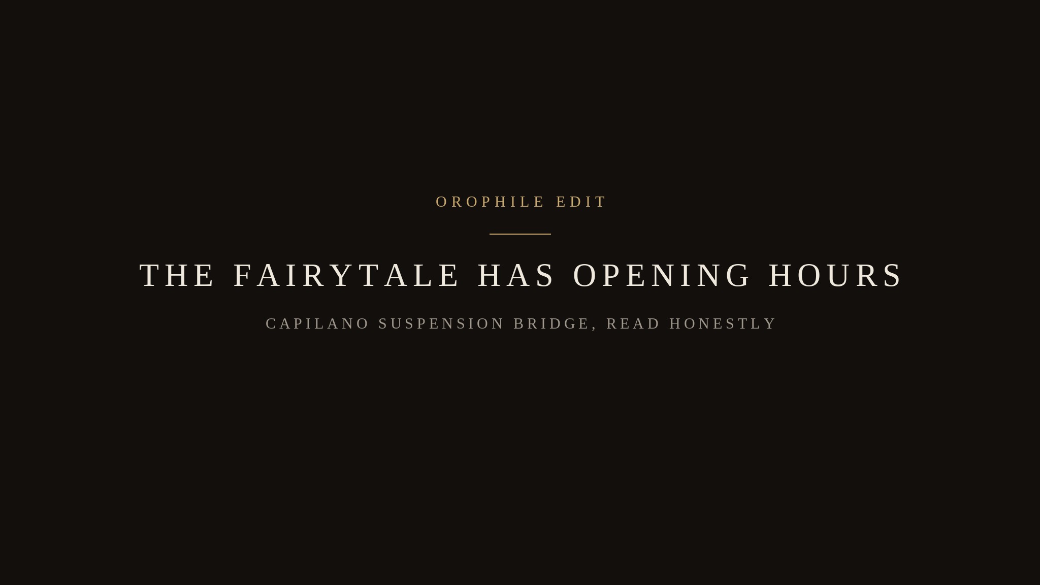 The Fairytale Has Opening Hours: Capilano Suspension Bridge, read honestly