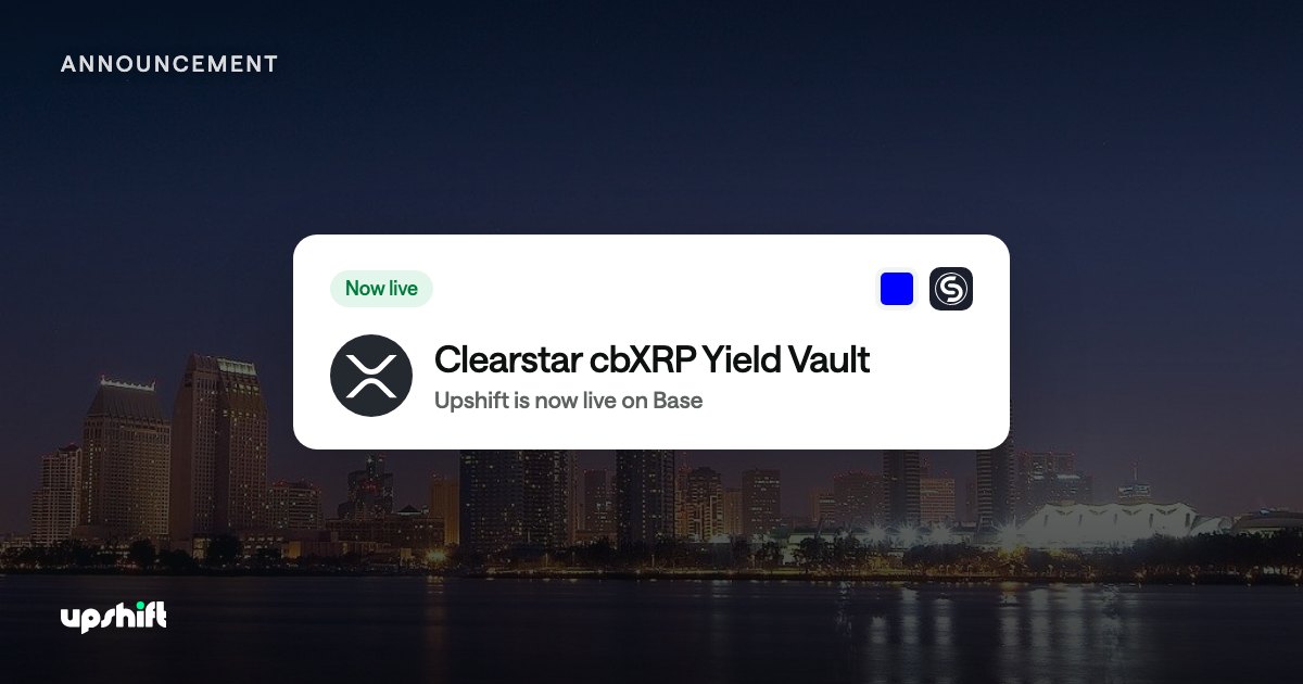 Upshift Is Now Live on Base, Starting With the Clearstar cbXRP Yield Vault
