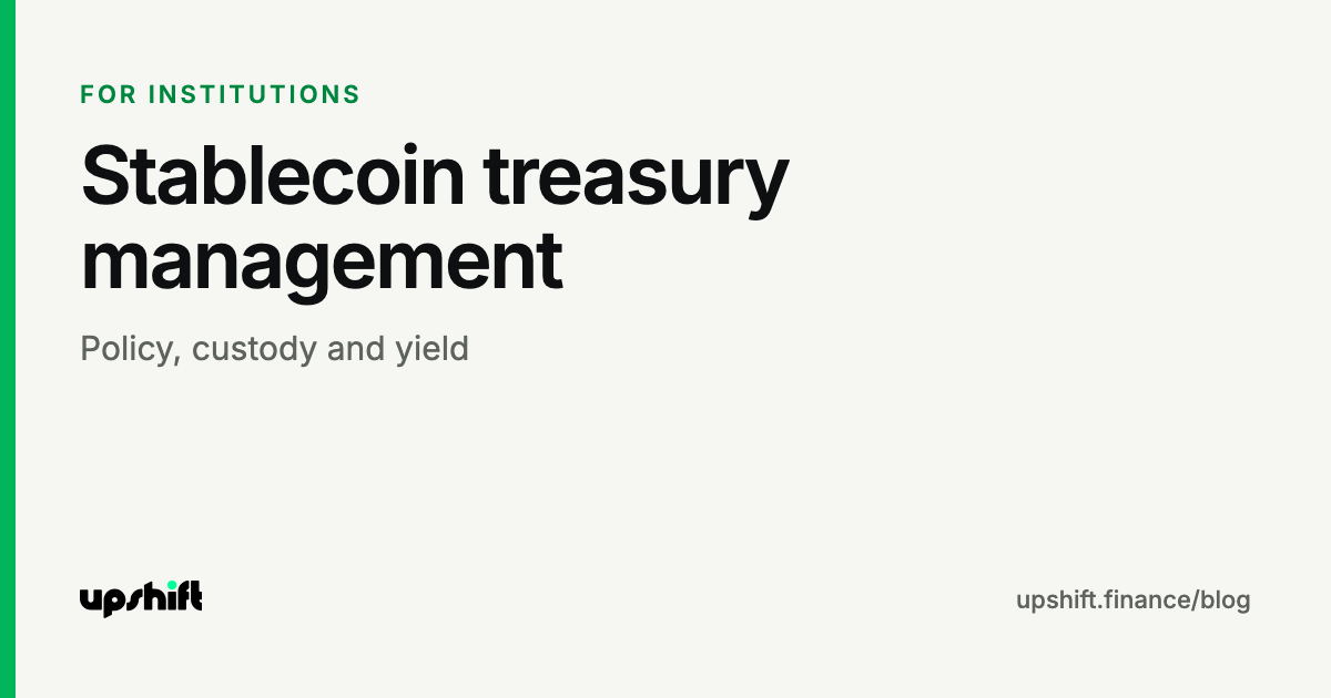 Stablecoin treasury management: policy, custody and yield
