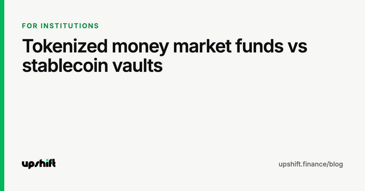 Tokenized money market funds vs stablecoin vaults