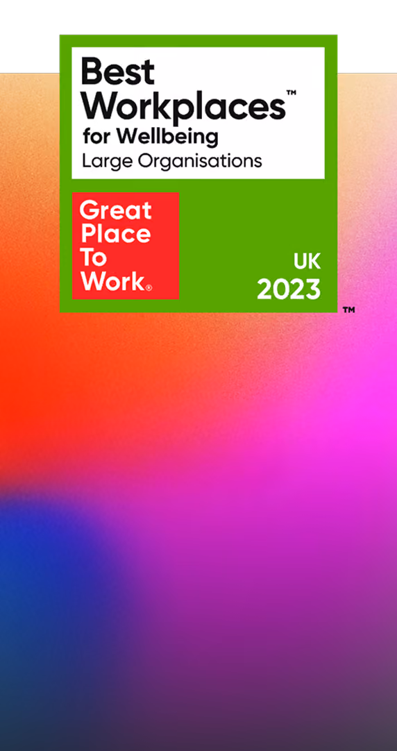 Green badge stating Best Workplaces for Wellbeing Large Organisations UK 2023 with Great Place to Work logo.