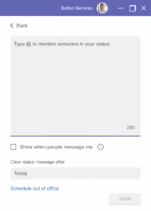 A user interface panel titled 'Bolton Services' with a text box prompting to type @ to mention someone in status, a character count of 280, a checkbox for 'Show when people message me,' a dropdown to clear status message after 'Today,' a link labeled 'Schedule out of office,' and a disabled 'Done' button.