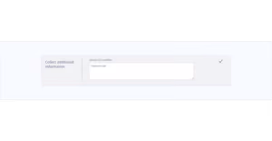 A web form section titled 'Collect additional information' with a text input field labelled 'postal/zip code' containing the example entry 'Tromsøveien', and a grey checkmark icon on the right.
