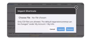 Popup window titled Import Shortcuts with file choose option, note on CSV files, and Cancel, Append, Replace buttons.