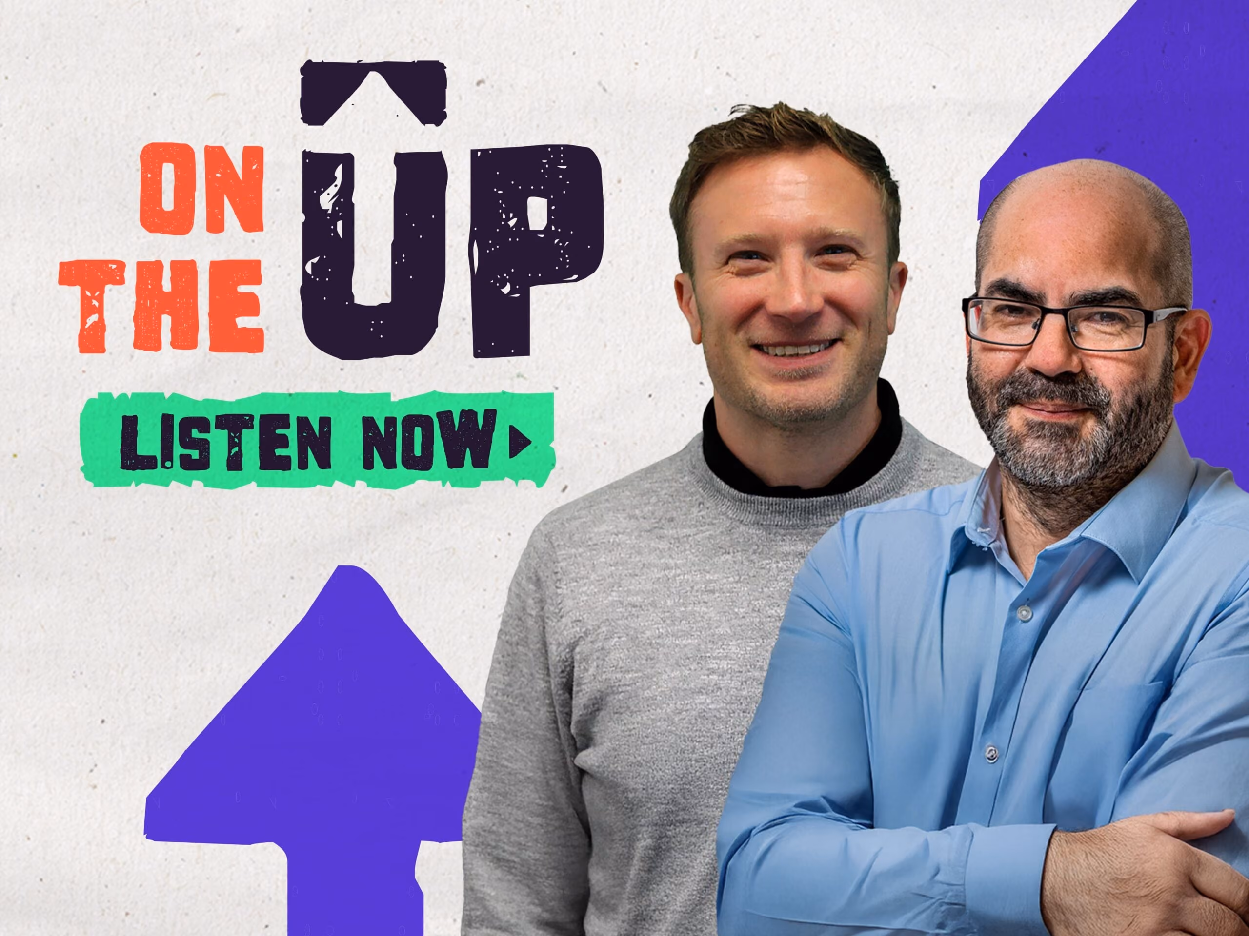Two men smiling with text 'On the Up Listen Now' and a large purple arrow pointing up.