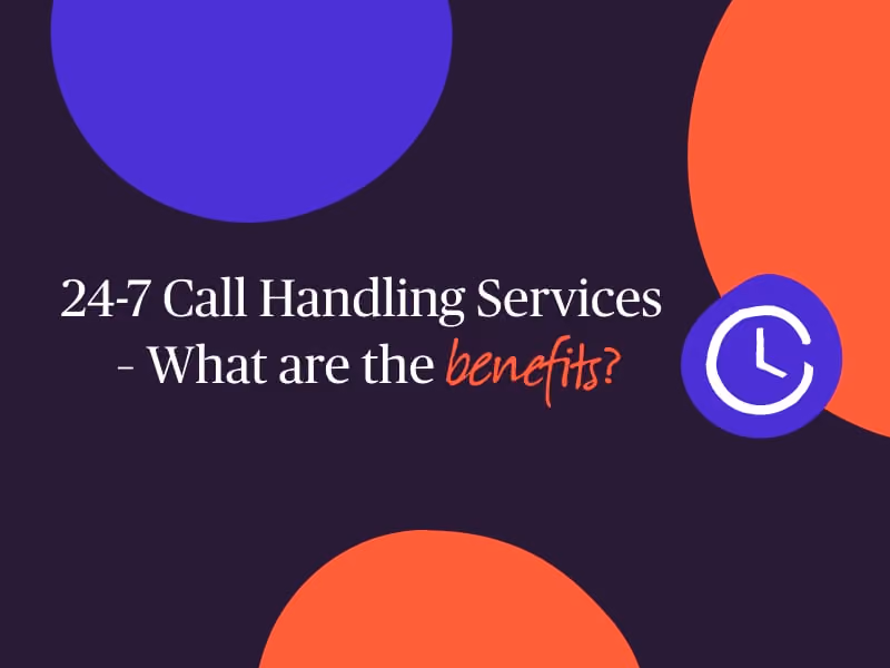 Text reading '24-7 Call Handling Services - What are the benefits?' on a dark background with blue and orange circles.