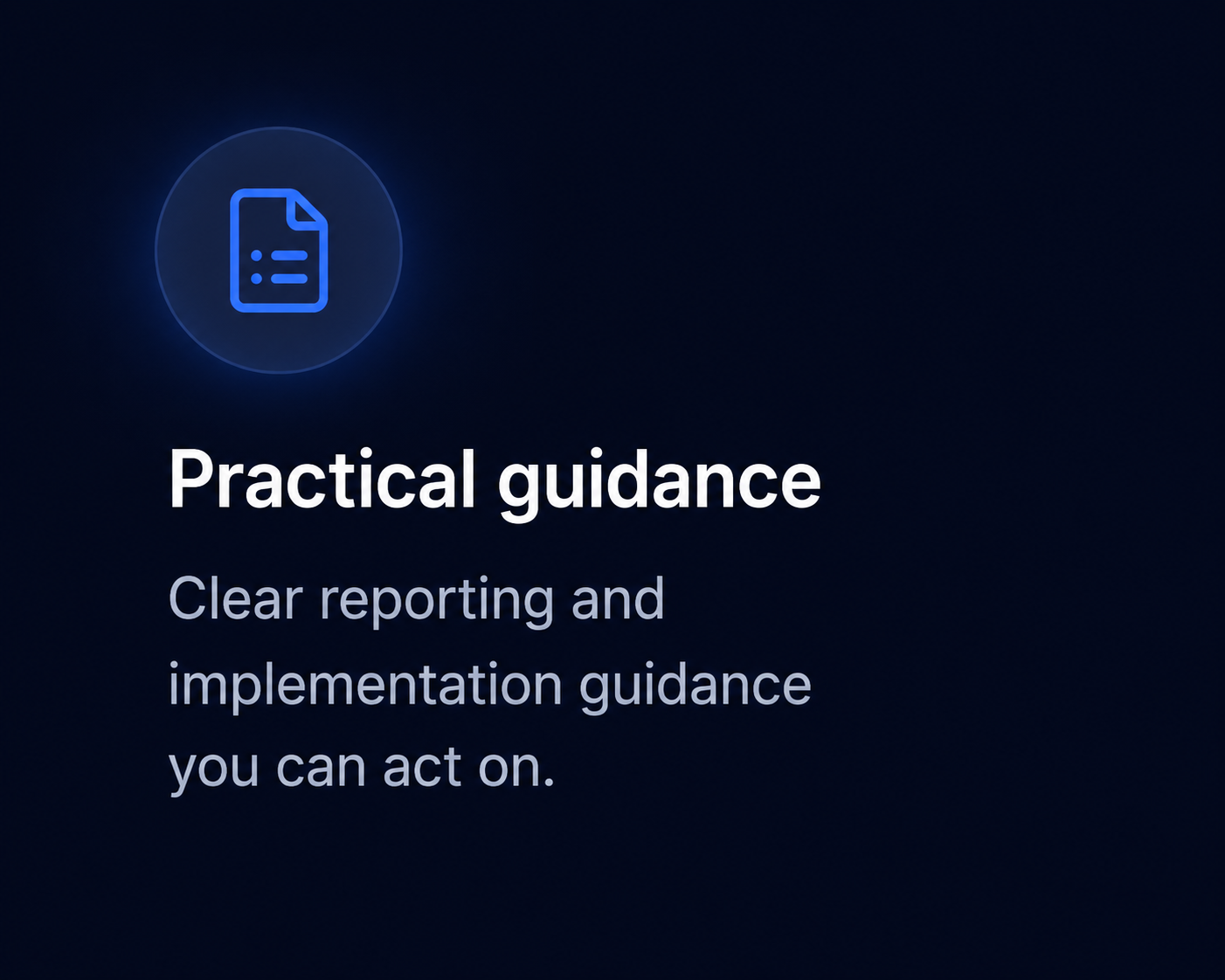 Icon of a document above text reading Practical guidance with a description about clear reporting and implementation.