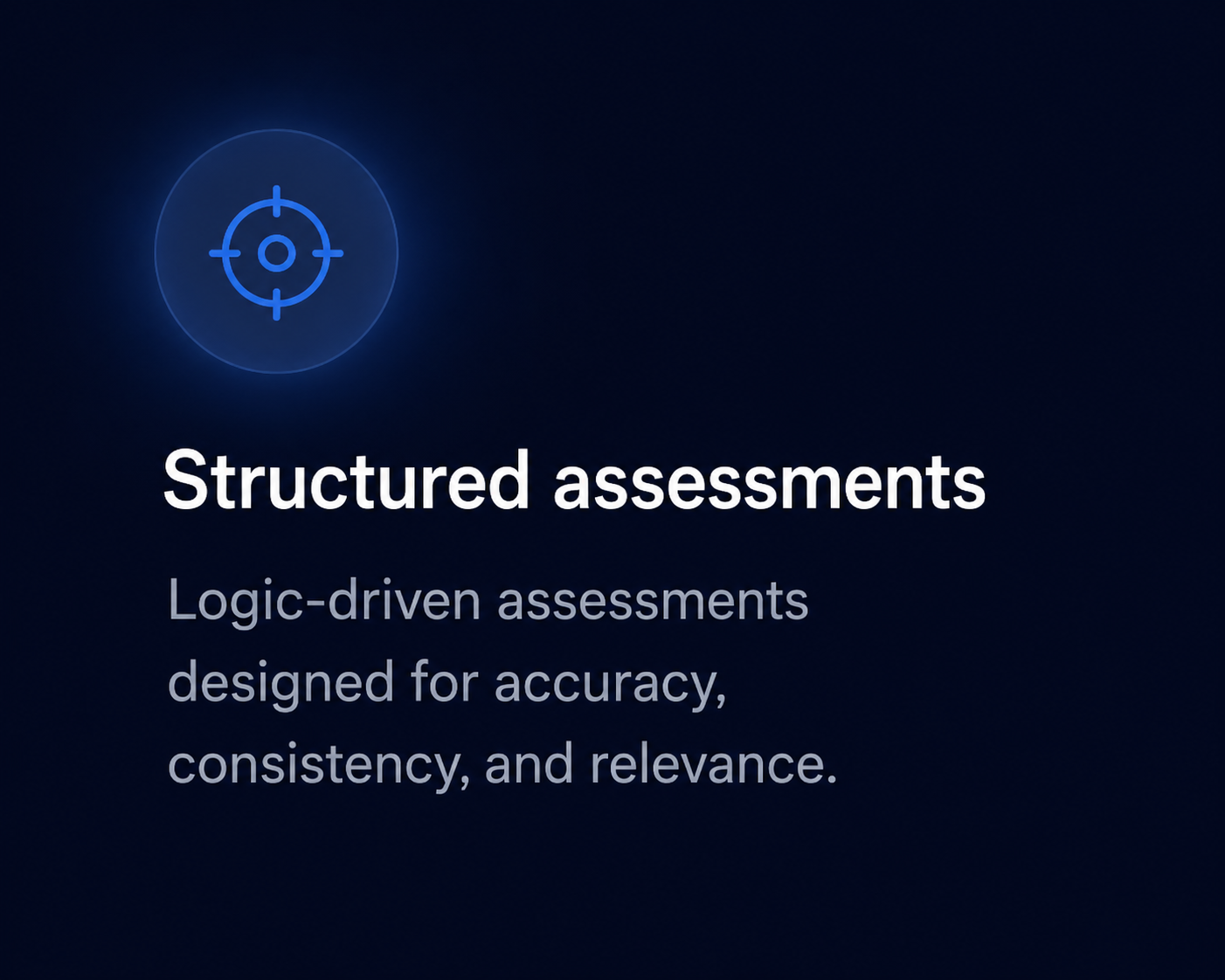 Blue target icon above text reading Structured assessments with description about logic-driven accuracy.